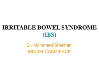 IRRITABLE BOWEL SYNDROME (IBS)