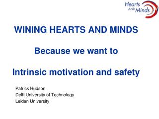 Wining Hearts and Minds Because we want to Intrinsic motivation and safety