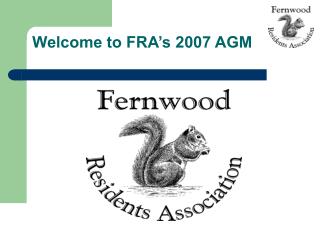 Welcome to FRA’s 2007 AGM