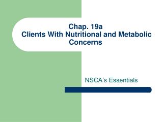 Chap. 19a Clients With Nutritional and Metabolic Concerns