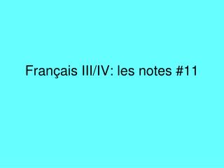 Français III/IV: les notes #11
