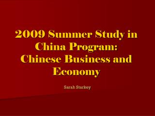 2009 Summer Study in China Program: Chinese Business and Economy