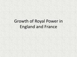 Growth of Royal Power in England and France