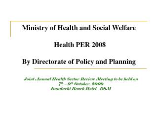 Ministry of Health and Social Welfare Health PER 2008 By Directorate of Policy and Planning