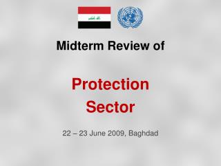 Midterm Review of Protection Sector 22 – 23 June 2009, Baghdad