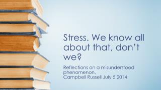 Stress. We know all about that, don’t we?