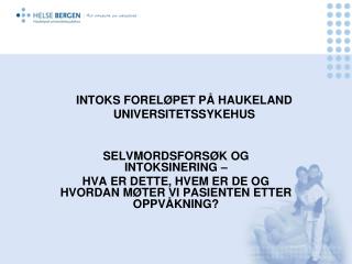 INTOKS FORELØPET PÅ HAUKELAND UNIVERSITETSSYKEHUS