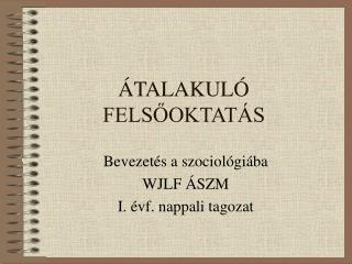 ÁTALAKULÓ FELSŐOKTATÁS