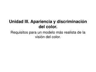 Unidad III. Apariencia y discriminación del color.