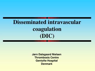 Disseminated intravascular coagulation (DIC)