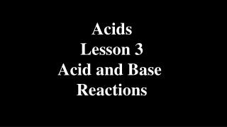 Acids Lesson 3 Acid and Base Reactions
