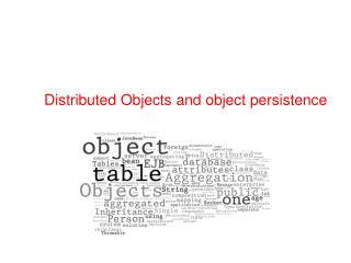 Distributed Objects and object persistence
