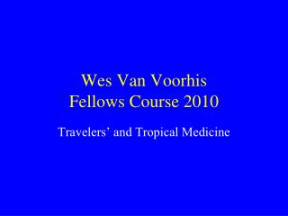 Wes Van Voorhis Fellows Course 2010