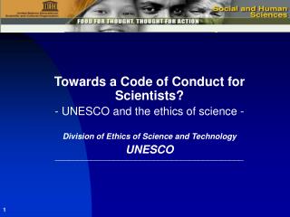 Towards a Code of Conduct for Scientists? - UNESCO and the ethics of science -