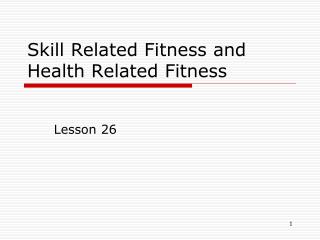 Skill Related Fitness and Health Related Fitness