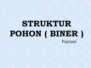 STRUKTUR POHON ( BINER )