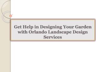 Get Help in Designing Your Garden with Orlando Landscape Des