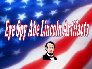 Eye Spy Abe Lincoln Artifacts