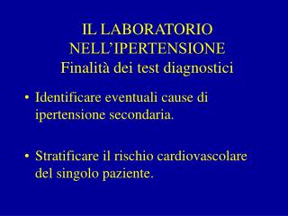 IL LABORATORIO NELL’IPERTENSIONE Finalità dei test diagnostici