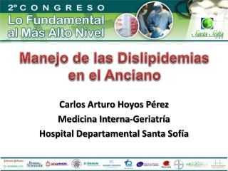 Carlos Arturo Hoyos Pérez Medicina Interna-Geriatría Hospital Departamental Santa Sofía