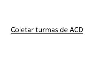 Coletar turmas de ACD
