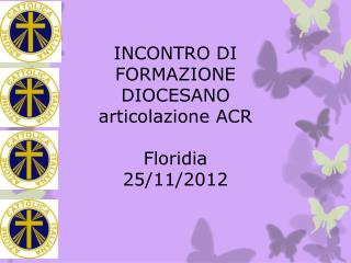 INCONTRO DI FORMAZIONE DIOCESANO articolazione ACR Floridia 25/11/2012