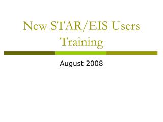 New STAR/EIS Users Training
