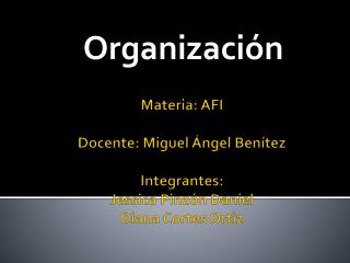 Materia: AFI Docente: Miguel Ángel Benítez Integrantes: Jessica Pinzón Daniel Diana Cortes Ortiz