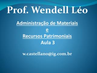 Administração de Materiais e Recursos Patrimoniais Aula 3 wstellano@ig.br