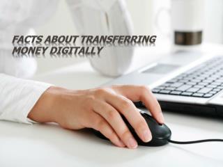 Facts About T ransferring Money Digitally