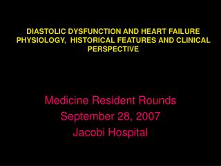 DIASTOLIC DYSFUNCTION AND HEART FAILURE PHYSIOLOGY, HISTORICAL FEATURES AND CLINICAL PERSPECTIVE