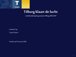 Tilburg klaart de lucht Luchtkwaliteitsplan gemeente Tilburg 2005-2010