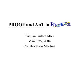 PROOF and AnT in PHOBOS