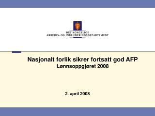 Nasjonalt forlik sikrer fortsatt god AFP Lønnsoppgjøret 2008
