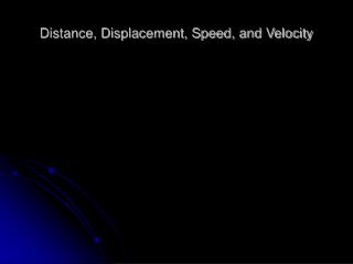 Distance, Displacement, Speed, and Velocity
