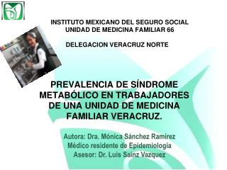 PREVALENCIA DE SÍNDROME METABÓLICO EN TRABAJADORES DE UNA UNIDAD DE MEDICINA FAMILIAR VERACRUZ.