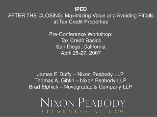 James F. Duffy – Nixon Peabody LLP Thomas A. Giblin – Nixon Peabody LLP