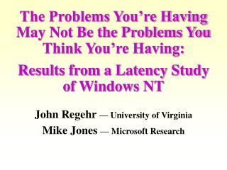 John Regehr — University of Virginia Mike Jones — Microsoft Research