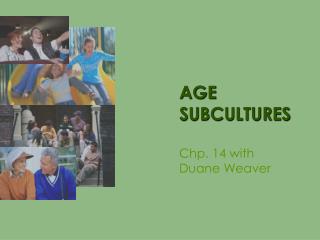 AGE SUBCULTURES