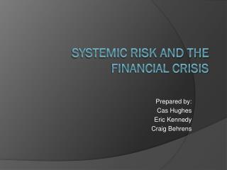 Systemic Risk and the Financial Crisis