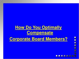 How Do You Optimally Compensate Corporate Board Members?