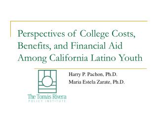 Perspectives of College Costs, Benefits, and Financial Aid Among California Latino Youth