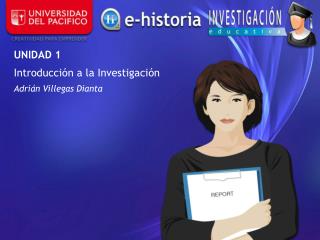 UNIDAD 1 Introducción a la Investigación Adrián Villegas Dianta