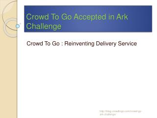 Crowd To Go Accepted in Ark Challenge
