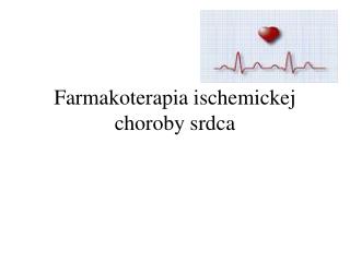 Farmakoterapia ischemickej choroby srdca