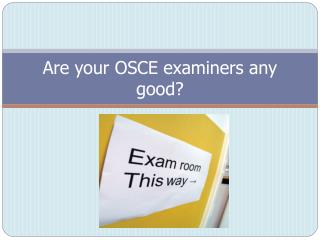 Are your OSCE examiners any good?
