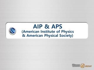 AIP &amp; APS (American Institute of Physics &amp; American Physical Society)