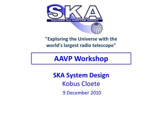 SKA System Design Kobus Cloete 9 December 2010