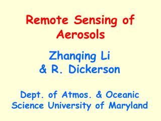 Zhanqing Li & R. Dickerson Dept. of Atmos. & Oceanic Science University of Maryland