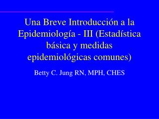 Betty C. Jung RN, MPH, CHES